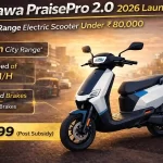 Okinawa PraisePro 2.0 2026 Launch: 150km Range Electric Scooter Under ₹80,000