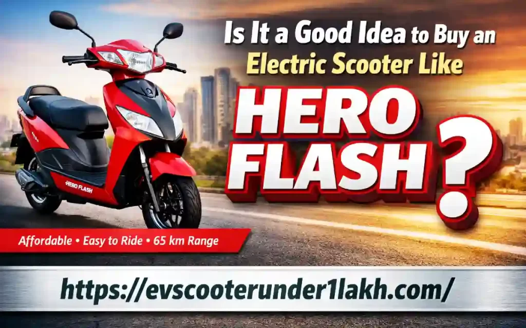 is it a good idea to buy an electric scooter like hero flash