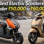 Electric Scooters Under ₹50,000 to ₹60,000